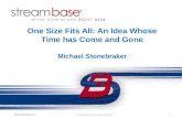 © Copyright StreamBase®. Proprietary & Confidential.  One Size Fits All: An Idea Whose Time has Come and Gone Michael Stonebraker.