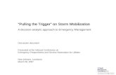 Pulling the Trigger on Storm Mobilization A decision-analytic approach to Emergency Management Discussion document Presented at the Infocast Conference.