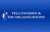 FELLOWSHIPS & EM ORGANIZATIONS. Why a Fellowship u Increase knowledge base u Increase marketability u Establish expertise u Build framework for national.