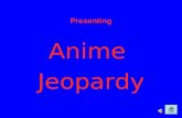 Presenting Anime Jeopardy. Naruto Mania Fruits Basket Oh, My Goddess Inu Yasha Hayao Miyazaki 10 20 30 40 50