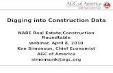 Digging into Construction Data NABE Real Estate/Construction Roundtable webinar, April 8, 2010 Ken Simonson, Chief Economist AGC of America simonsonk@agc.org.