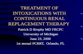 TREATMENT OF INTOXICATIONS WITH CONTINUOUS RENAL REPLACEMENT THERAPY Patrick D Brophy MD FRCPC University of Michigan June 23, 2000 1st annual PCRRT, Orlando,