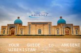 YOUR GUIDE to ANCIENT UZBEKISTAN. General information about Uzbekistan The population of Uzbekistan is over 28 mil.(April 2010). Ethnically the peoples.