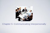 Chapter 5: Communicating Interpersonally. INTRODUCTION What is Interpersonal Communication?