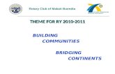 Rotary Club of Makati Buendia BUILDING COMMUNITIES BRIDGING CONTINENTS THEME FOR RY 2010-2011.