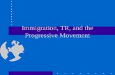 Immigration, TR, and the Progressive Movement. Immigration.