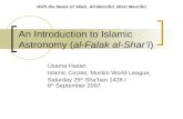 An Introduction to Islamic Astronomy (al-Falak al-Shari) Usama Hasan Islamic Circles, Muslim World League, Saturday 25 th Shaban 1428 / 8 th September.