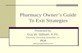 Pharmacy Owners Guide To Exit Strategies Presented by: Guy W. Stillwell, R.Ph. Pharmacy Consulting Associates, Inc. PCA .