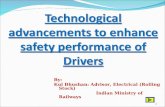 1 Technological advancements to enhance safety performance of Drivers By: Kul Bhushan: Advisor, Electrical (Rolling Stock) Indian Ministry of Railways.