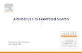 Alternatives to Federated Search - Presented by: Marc Krellenstein Date: July 29, 2005.