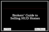 Brokers Guide to Selling HUD Homes. What is a HUD Home? If a loan is insured by the Federal Housing Administration and goes into default, the lender may.