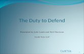 1 The Duty to Defend Presented by Julie Lamb and Neil MacLean Guild Yule LLP.