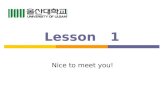 Lesson1 Nice to meet you!. Quick Review Do you remember last week? Class rules? What do you say if you dont know what a word means? What do you do if.