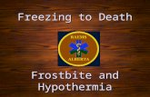 Freezing to Death Frostbite and Hypothermia. Cold injuries result from our inability to properly protect ourselves from the environment. Cold injuries.