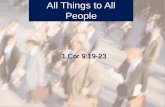 All Things to All People 1 Cor 9:19-23. Pauls Good Example Paul and Silas sang hymns to God while in prison Paul and Silas sang hymns to God while in.