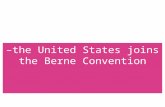 1988 –the United States joins the Berne Convention.