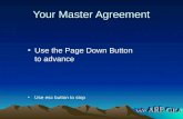 Your Master Agreement Use the Page Down Button to advance Use esc button to stop.