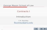 1 George Mason School of Law Contracts I Introduction F.H. Buckley fbuckley@gmu.edu.