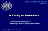 GUI Testing and Rational Robot Jerzy.Nawrocki@put.poznan.pl  Models and Analysis of Software Lecture 1 Copyright,