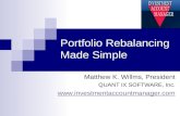 Portfolio Rebalancing Made Simple Matthew K. Willms, President QUANT IX SOFTWARE, Inc. .