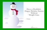 From:. 2 How Much Weight Does the Average Person Gain During the Holiday Season? a)3 pounds b)1 pound c)5 pounds d)7 pounds.