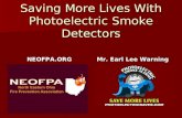 Saving More Lives With Photoelectric Smoke Detectors NEOFPA.ORG Mr. Earl Lee Warning.