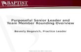 Beverly Begovich, Practice Leader Purposeful Senior Leader and Team Member Rounding Overview.