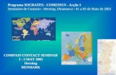 Programa SOCRATES - COMENIUS - Acção 1 Seminário de Contacto - Herning, Dinamarca - 01 a 05 de Maio de 2002 COMPASS CONTACT SEMINAR 1 - 5 MAY 2002 Herning.