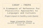 Vega Llorente Pinto Escuela Oficial de Idiomas de Salamanca CARAP – FREPA A Framework of Reference for Pluralistic Approaches to Languages and Cultures.