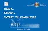 READY… STEADY… INVEST IN KRAGUJEVAC December 5, 2008.