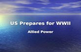 US Prepares for WWII Allied Power. What were we doing? Neutral Isolationism But: Cash and Carry Act 1939-US sells supplies to Allies but must pay cash.