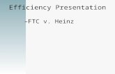 Efficiency Presentation –FTC v. Heinz. Efficiencies in the U.S. Merger Guidelines [A] primary benefit of mergers to the economy is their potential to.