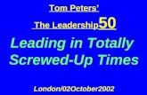 Tom Peters The Leadership 50 Leading in Totally Screwed-Up Times London/02October2002.