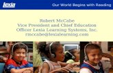 Our World Begins with Reading Robert McCabe Vice President and Chief Education Officer Lexia Learning Systems, Inc. rmccabe@lexialearning.com.