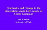 Continuity and Change in the Generation(s) and Life-course of Social Exclusion John Hobcraft University of York.
