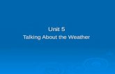 Unit 5 Talking About the Weather. Weather Forecast Section I Talking Face to Face Talking Face to Face.