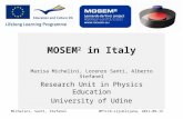Page 1 MPTL16-Lijublijana, 2011-09-15Michelini, Santi, Stefanel MOSEM 2 in Italy Marisa Michelini, Lorenzo Santi, Alberto Stefanel Research Unit in Physics.