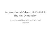 International Crises, 1945-1975: The UN Dimension Jonathan Wilkenfeld and Michael Brecher.