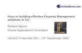 Keys to building effective Property Management solutions in 11i Richard Byrom Oracle Applications Consultant UKOUG Financials SIG – 14 th September 2004.