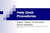 Help Desk Procedures Topic: Tasks of the Help Desk Operator Written by Greg Webb while at Information Technology, Sydney Institute of Technology. Current.