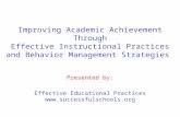 Improving Academic Achievement Through Effective Instructional Practices and Behavior Management Strategies Presented by: Effective Educational Practices.