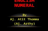 By Aj. Atit Thomma (Aj. Arthy) ENGLISH NUMERAL. Cardinal Number Ordinal Number.