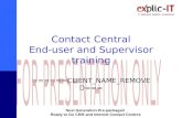 Next Generation Pre-packaged Ready to Go CRM and Internet Contact Centres Contact Central End-user and Supervisor training ======CLIENT_NAME_REMOVED==