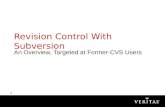 1 Revision Control With Subversion An Overview, Targeted at Former-CVS Users.