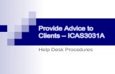 Help Desk Procedures Topic 1 : What is a Help Desk? (by Greg Webb, Copyright © TAFE NSW) 1. Introduction In this unit you will learn what a help desk.