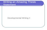 Writing an Amazing Thesis Statement Developmental Writing II.