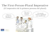 The First-Person-Plural Imperative (El imperativo de la primera persona del plural) ¡Vamos a operarlo de inmediato! No, no lo operemos todavía. De acuerdo.