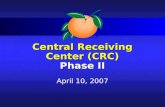 Central Receiving Center (CRC) Phase II April 10, 2007.