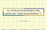 Is critical psychiatry the same as anti-psychiatry? D B Double.