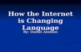 How the Internet is Changing Language By: Daniel Absalon.